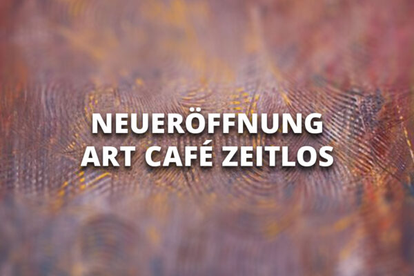 Offizielle Neueröffnung des Art Café Zeitlos: Kunst, Kaffee und Klassiker!