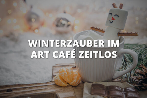 Erleben Sie den Zauber des Winters im Art Café Zeitlos!