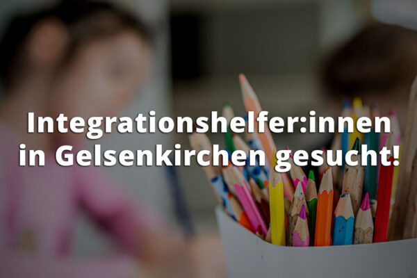 Werden Sie Teil unseres Teams: Integrationshelfer:innen in Gelsenkirchen gesucht!